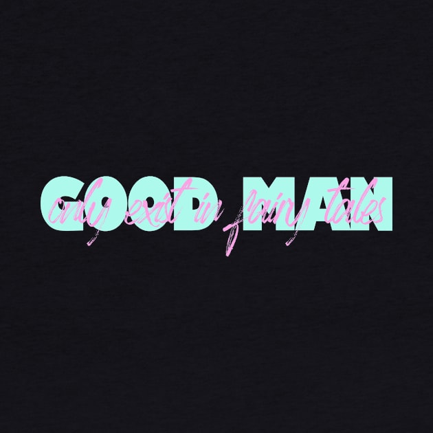 Good man only exist in fairy tales funny quote by ZOO OFFICIAL